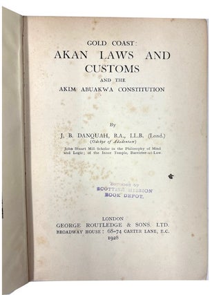 Gold Coast: Akan Laws and Customs and the Akim Abuakwa Constitution