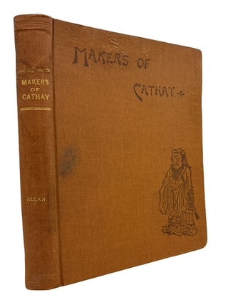 Item #95309 The Makers of Cathay. Charles Wilfrid Allan