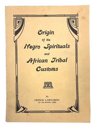 Item #95333 Origin of the Negro Spirituals and African Tribal Customs. Prince Larnardo of the...