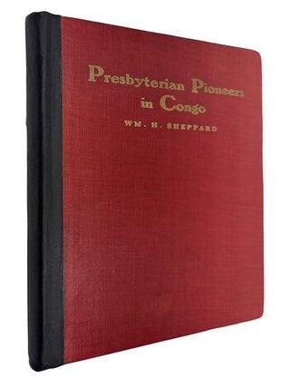 Item #95560 Presbyterian Pioneers in Congo. William Henry Sheppard