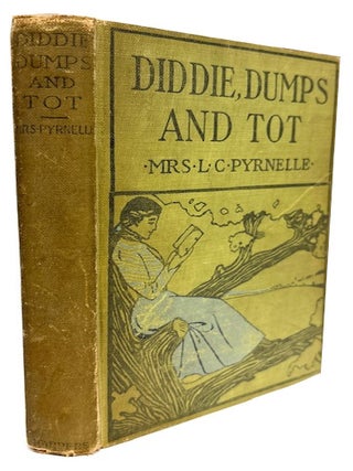 Item #95665 Diddle, Dumps and Tot or Plantation Child-Life. Mrs. L. C. Pyrnelle, Louise-Clarke