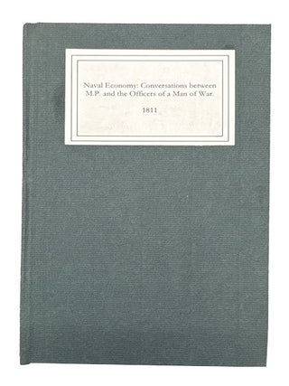 Item #95857 Naval Economy: Exemplified in Conversations Between a Member of Parliament and the...