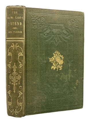 Item #96045 The Young Lady's Friend. Eliza W. Farrar, d. 1870, Mrs. John