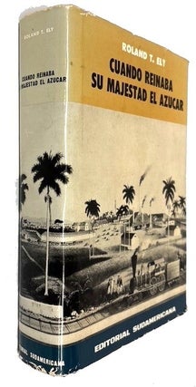 Item #96372 Cuando reinaba su majestad el azucar; estudio historico-sociologico de una tragedia...