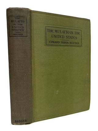 Item #96377 The Mulatto in the United States: Including a Study of the Role of Mixed-Blood Races...