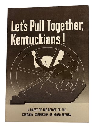 Item #96386 Let's Pull Together Kentuckians!: A Digest of the Report of the Kentucky...
